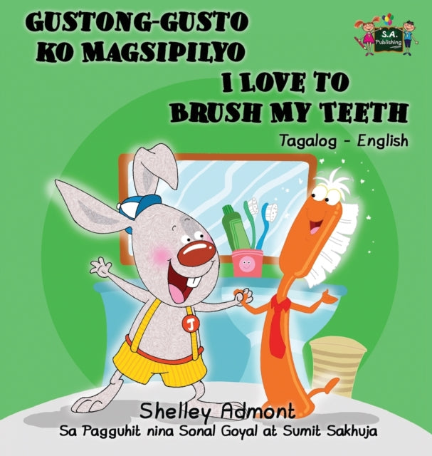 Gustong-gusto ko Magsipilyo I Love to Brush My Teeth: Tagalog English Bilingual Edition