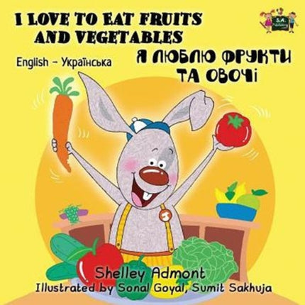 I Love to Eat Fruits and Vegetables: English Ukrainian Bilingual Edition