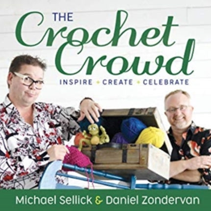 The Crochet Crowd: Inspire, Create & Celebrate