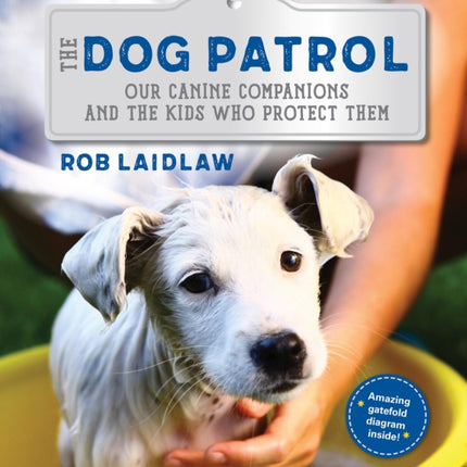 The Dog Patrol: Our Canine Companions and the Kids Who Protect Them