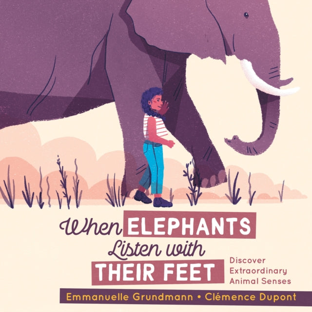 When Elephants Listen With Their Feet: Discover Extraordinary Animal Senses