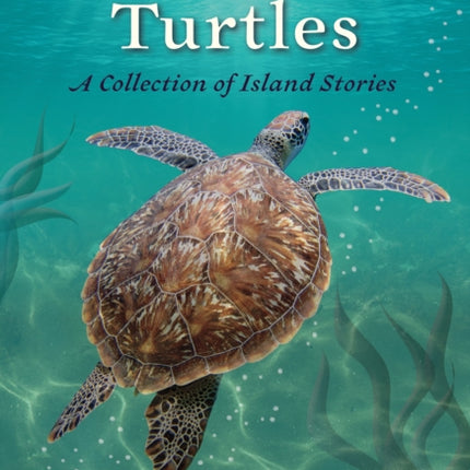 We the Sea Turtles: A collection of island stories