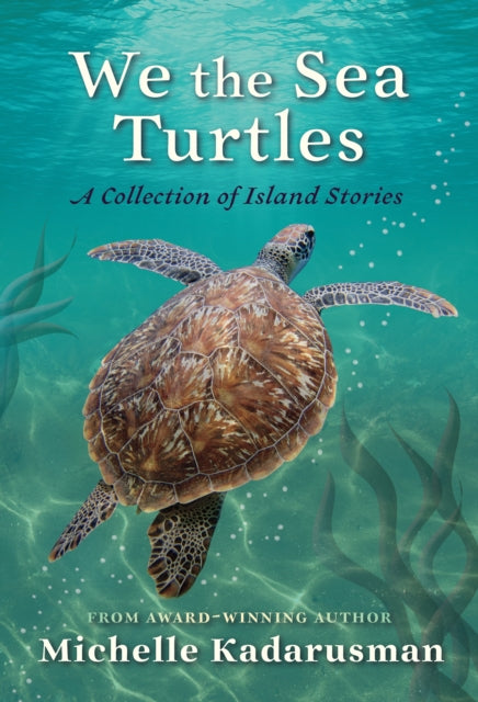 We the Sea Turtles: A collection of island stories