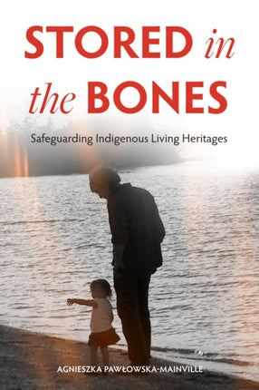 Stored in the Bones: Safeguarding Indigenous