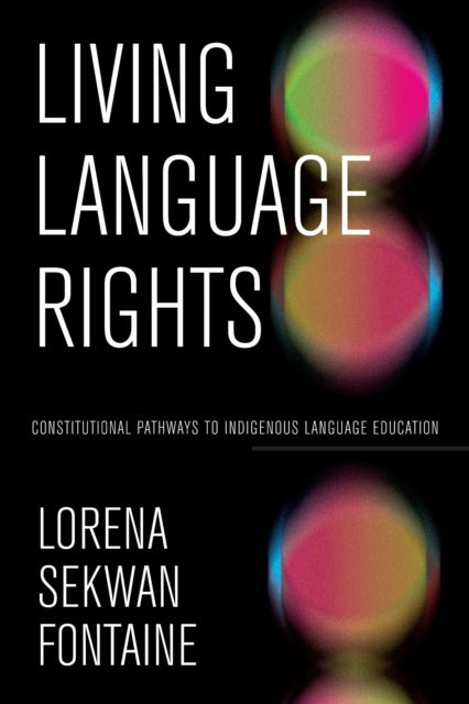 Living Language Rights  Constitutional Pathways to Indigenous Language Education