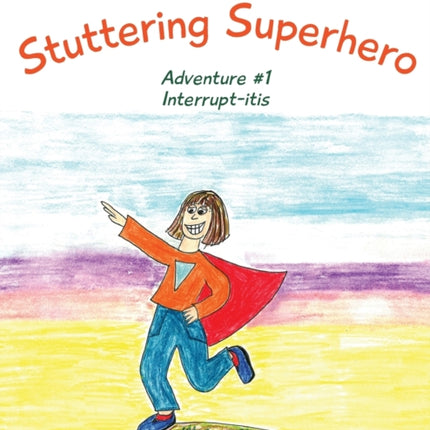 Adventures of a Stuttering Superhero: Adventure #1 Interrupt-itis