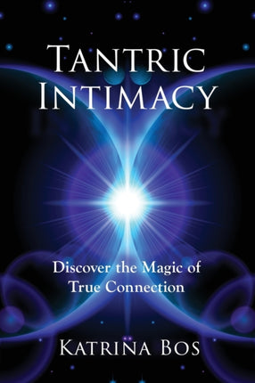 Tantric Intimacy: Discover the Magic of True Connection