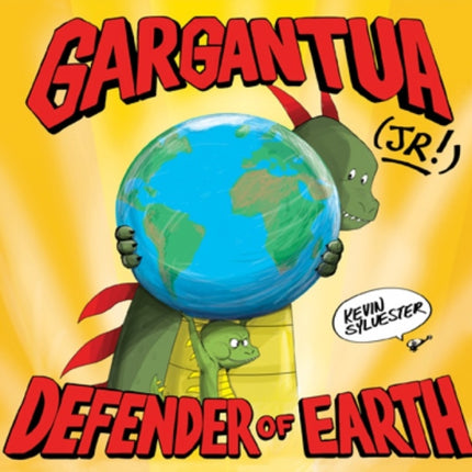 Gargantua (Jr!): Defender of Earth