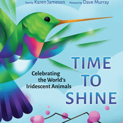 Time to Shine: Celebrating the Worldís Iridescent Animals