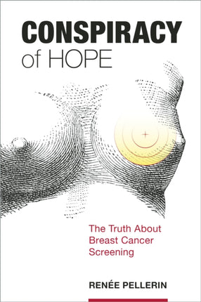 Conspiracy of Hope: The Truth about Breast Cancer