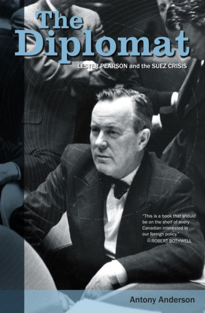 The Diplomat: Lester Pearson and the Suez Crisis