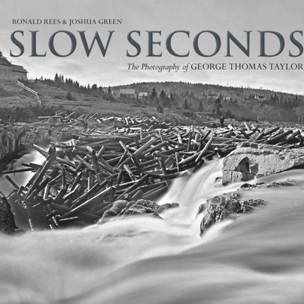 Slow Seconds: The Photography of George Thomas Taylor