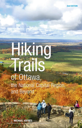 Hiking Trails of Ottawa, the National Capital Region, and Beyond, 2nd Edition