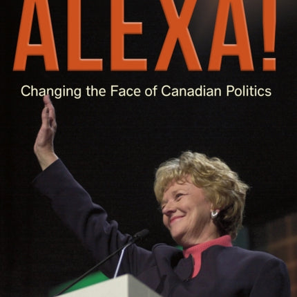 Alexa!: Changing the Face of Canadian Politics