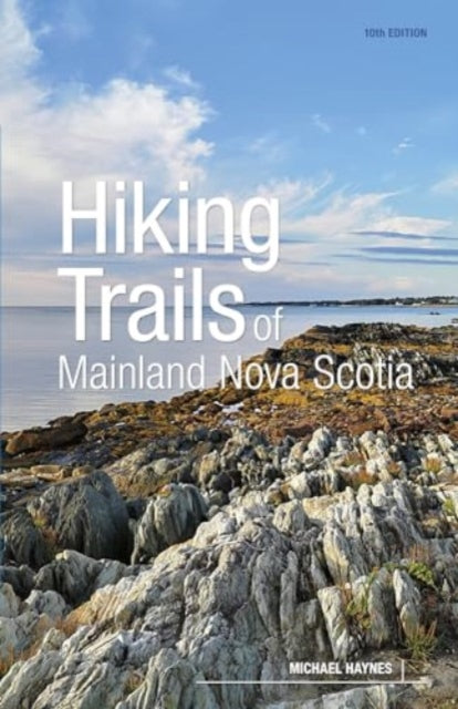 Hiking Trails of Mainland Nova Scotia 10th Edition