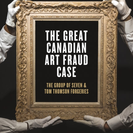 The Great Canadian Art Fraud Case: The Group of