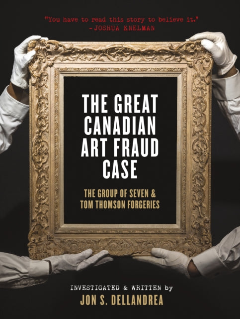 The Great Canadian Art Fraud Case: The Group of Seven and Tom Thomson Forgeries