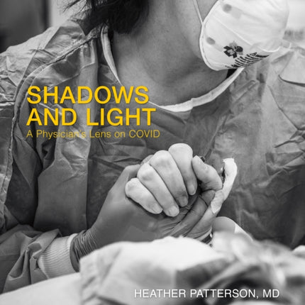 Shadows and Light: A Physician's Lens on COVID