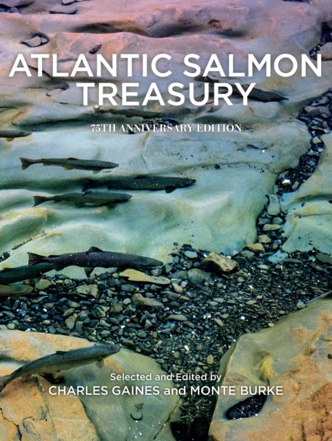 Atlantic Salmon Treasury, 75th Anniversary Edition: An Anthology of Selections from the <i>Atlantic Salmon Journal</i>, 1975-2020