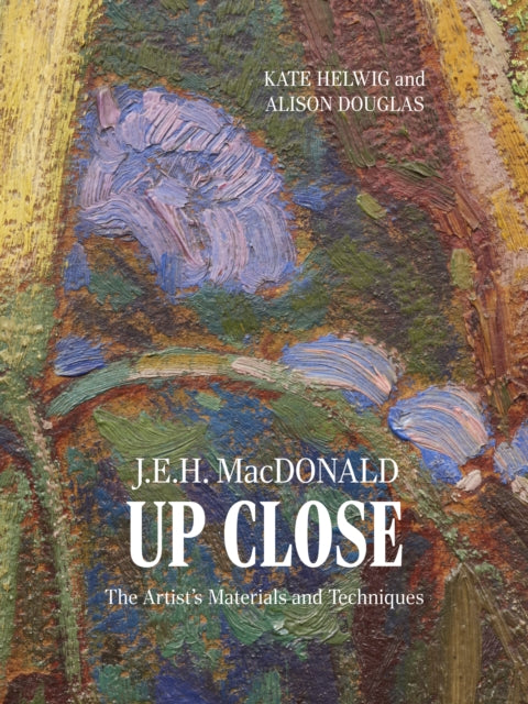 J.E.H. MacDonald Up Close: The Artist's Materials