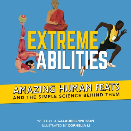 Extreme Abilities: Amazing Human Feats and the Simple Science Behind Them