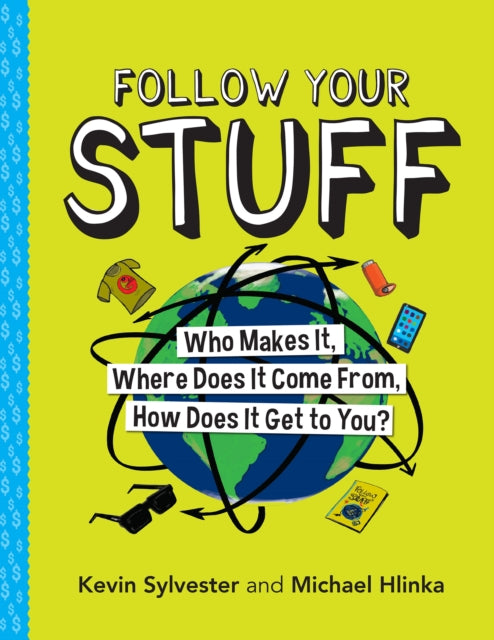 Follow Your Stuff: Who Makes It, Where Does It Come From, How Does It Get to You?