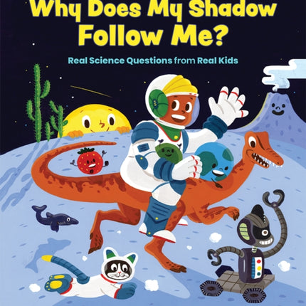 Why Does My Shadow Follow Me?: More Science Questions from Real Kids