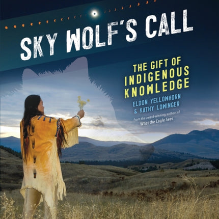 Sky Wolf's Call: The Gift of Indigenous Knowledge