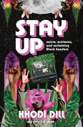 stay up: racism, resistance, and reclaiming Black freedom