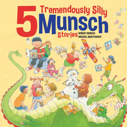 5 Tremendously Silly Munsch Stories