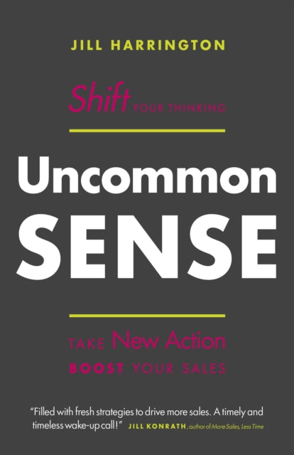 Uncommon Sense: Shift Your Thinking. Take New Action. Boost Your Sales