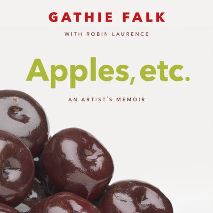 Apples, etc.: An Artist's Memoir