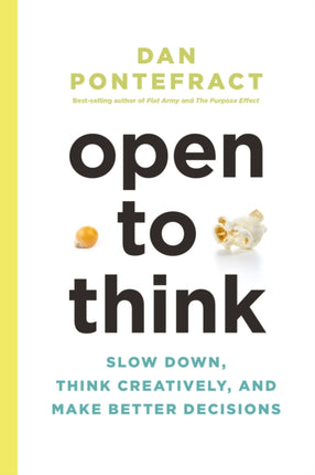 Open to Think: Slow Down, Think Creatively and Make Better Decisions