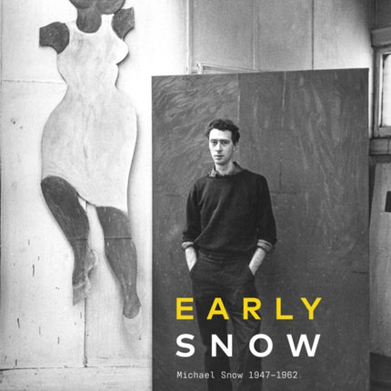 Early Snow: Michael Snow 1947–1962