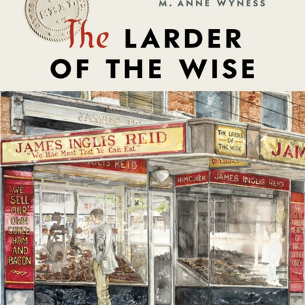 The Larder of the Wise: The Story of Vancouver’s James Inglis Reid Ltd.