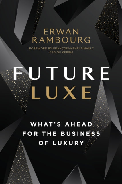 Future Luxe: What's Ahead for the Business of Luxury