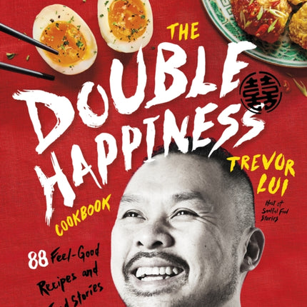 The Double Happiness Cookbook: 88 Feel-Good Recipes and Food Stories