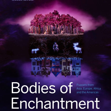 Bodies of Enchantment: Puppets from Asia, Europe,
