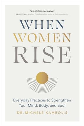 When Women Rise: Everyday Practices to Strengthen Your Mind, Body, and Soul