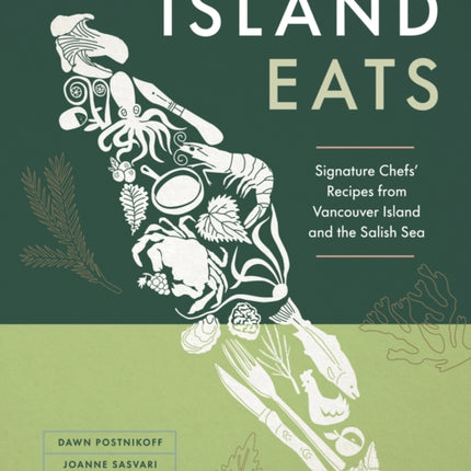 Island Eats: Signature Chefs’ Recipes from Vancouver Island and the Salish Sea