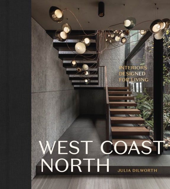 West Coast North: Interiors Designed for Living