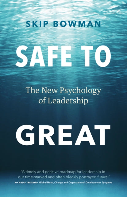 Safe to Great: The New Psychology of Leadership