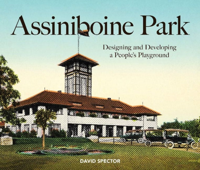 Assiniboine Park: Designing and Developing a People's Playground