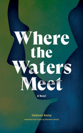 Where The Waters Meet: A Novel