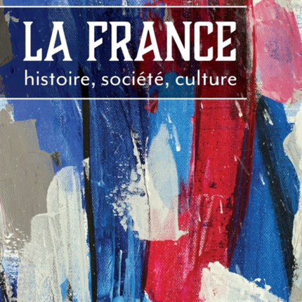 La France: histoire, société, culture