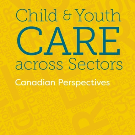 Child and Youth Care Across Sectors Volume 1: Canadian Perspectives