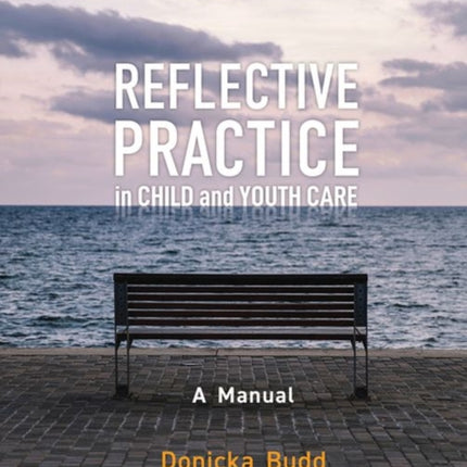 Reflective Practice in Child and Youth Care: A
