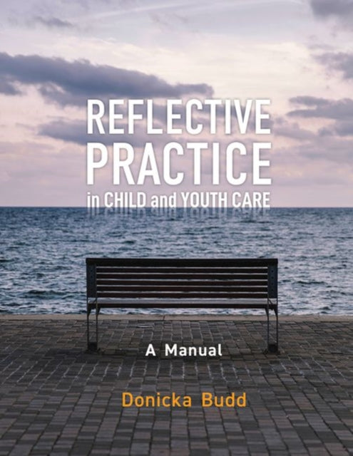 Reflective Practice in Child and Youth Care: A
