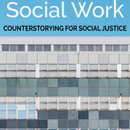 Critical Clinical Social Work: Counterstorying