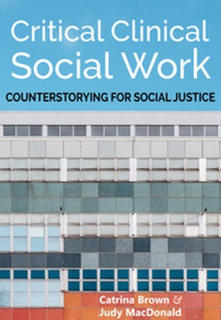Critical Clinical Social Work: Counterstorying